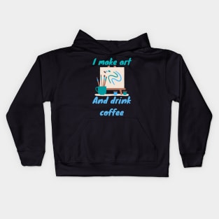 I make art and drink coffee - Artist Kids Hoodie